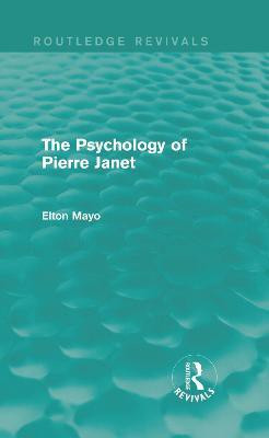 The Psychology of Pierre Janet (Routledge Revivals)(English, Hardcover, Mayo Elton)