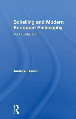 Schelling and Modern European Philosophy(English, Paperback, Bowie Andrew)