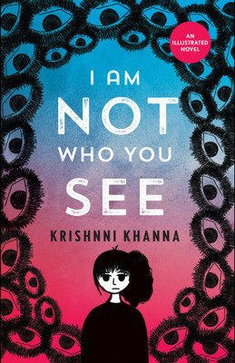 I AM NOT WHO YOU SEE - An illustrated novel(English, Paperback, Krishnni Khanna)