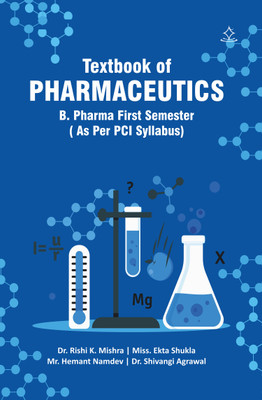 A textbook of pharmaceutics - B. Pharma first semester (as per PCI syllabus)(Paperback, Dr. Rishi Mishra, Mr. Hemant Namdev, Miss. Ekta Shukla, Dr. Shivangi Agrawal)