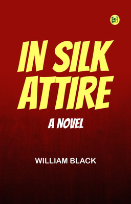 In Silk Attire A Novel(Paperback, William Black)