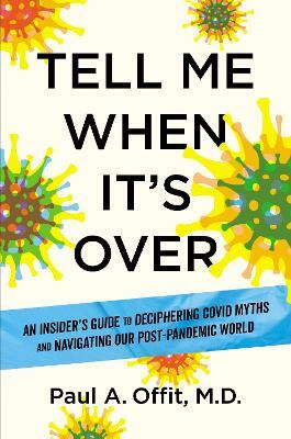 Tell Me When It's Over(English, Hardcover, Offit Paul A. MD)