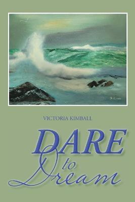 Dare to Dream(English, Paperback, Kimball Victoria)