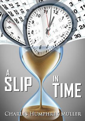 A Slip In Time(English, Paperback, Muller Charles Humphrey)