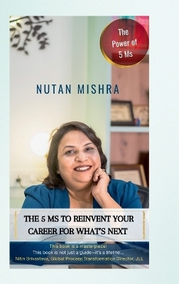 The 5 M's to Reinvent Your Career for What's Next(English, Hardcover, Nutan Mishra)