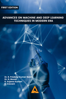 Advances on Machine and Deep Learning Techniques in Modern Era(Paperback, Dr. R. Pradeep Kumar Reddy, Dr. G. Murali, K. Sujana Kumari, C. Sravani)