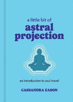 A Little Bit of Astral Projection(English, Hardcover, Eason Cassandra)
