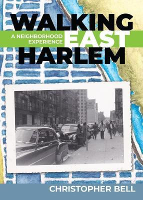 Walking East Harlem(English, Paperback, Bell Christopher)