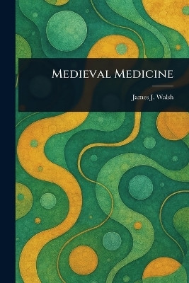 Medieval Medicine(English, Paperback, Walsh James J (James Joseph))