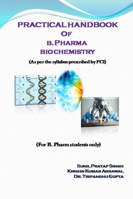 PRACTICAL HANDBOOK OF B.PHARMA BIOCHEMISTRY(English, Paperback, Sunil Pratap Singh)