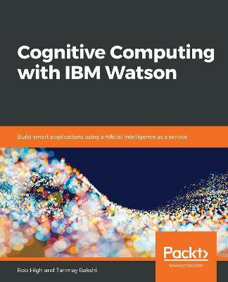 Cognitive Computing with IBM Watson(English, Paperback, High Rob)