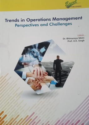 Trends in Operations Management Perspectives and Challenges(Paperback, Editors : Dr Bhimaraya Metri, Prof Alok Kumar Singh)