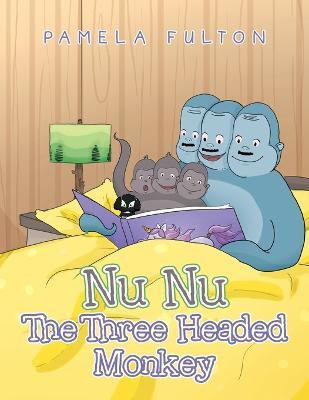 Nu Nu the Three Headed Monkey(English, Paperback, Fulton Pamela)