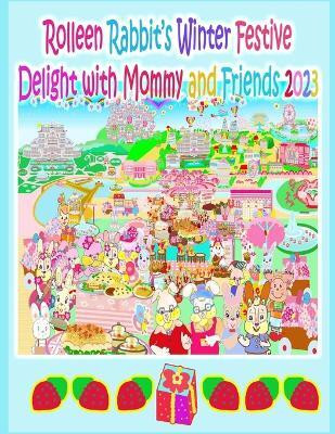 Rolleen Rabbit's Winter Festive Delight with Mommy and Friends 2023(English, Paperback, Kong Rowena)