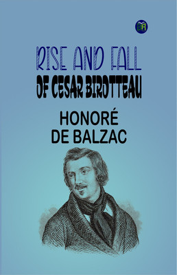 Rise and Fall of Cesar Birotteau(Paperback, Honoré de Balzac)