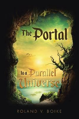 The Portal to a Parallel Universe(English, Paperback, Boike Roland)