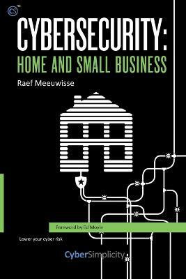 Cybersecurity: Home and Small Business(English, Paperback, Meeuwisse Raef)
