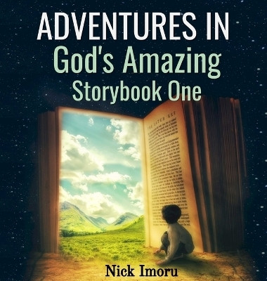 Adventures in God's Amazing Storybook 1(English, Hardcover, Imoru Nick)