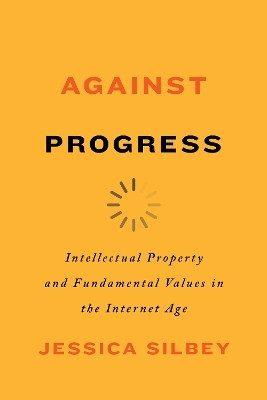 Against Progress(English, Hardcover, Silbey Jessica)