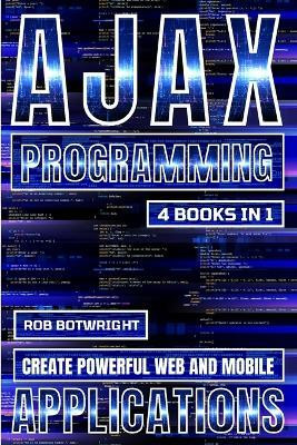 AJAX Programming(English, Paperback, Botwright Rob)
