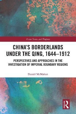 China's Borderlands under the Qing, 1644-1912(English, Paperback, McMahon Daniel)