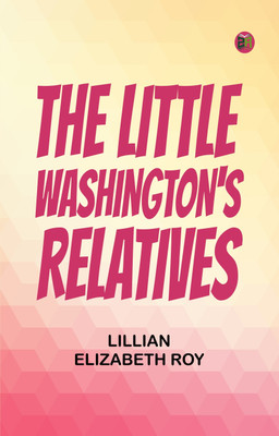 The Little Washington's Relatives(Paperback, Lillian Elizabeth Roy)