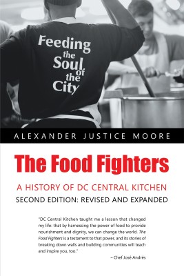 The Food Fighters A History of DC Central Kitchen Second Edition: Revised and Expanded(Hardcover, Alexander Justice Moore)