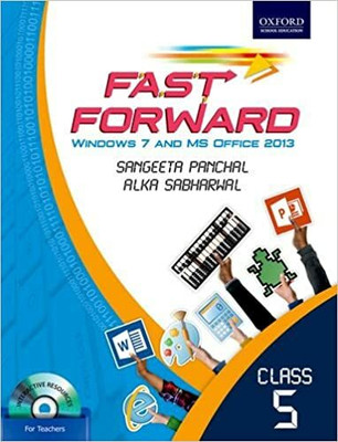 Fast Forward Class 5 : Windows 7 And MS Office 2013(Paperback, Sangeeta Panchal, Alka Sabharwal)