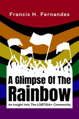 A Glimpse Of The Rainbow(English, Hardcover, Francis H. Fernandes)