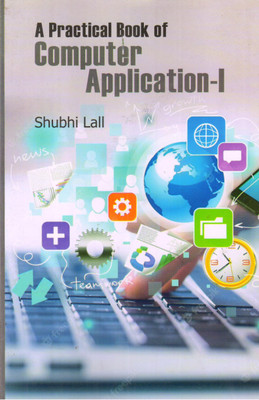 A Practical Book of Computer Application-I(Paperback, Shubhi Lall)