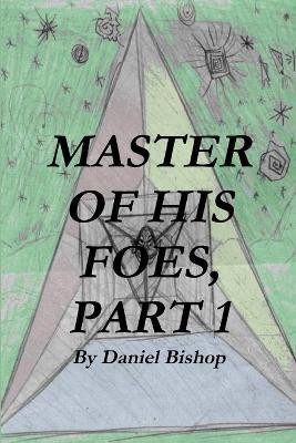 MASTER OF HIS FOES, Part 1(English, Paperback, Bishop Daniel)
