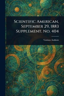 Scientific American, September 29, 1883 Supplement. No. 404(English, Paperback, Various)