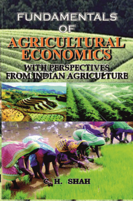 Fundamentals of Agricultural Economics With Perspectives From Indian Agriculture(Paperback, C.H. Shah)
