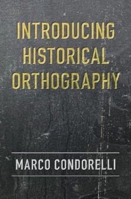 Introducing Historical Orthography(Paperback, Condorelli)