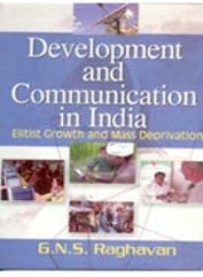 Development and Communication in India British Growth and Mass Deprivation(Paperback, G. N. S. Raghavan)