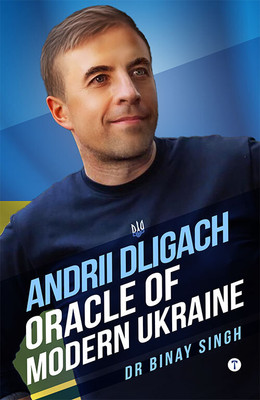 ANDRII DLIGACH - ORACLE OF MODERN UKRAINE(Paperback, DR BINAY SINGH)