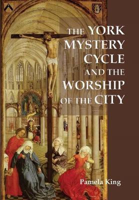 The York Mystery Cycle and the Worship of the City(English, Hardcover, King Pamela M.)