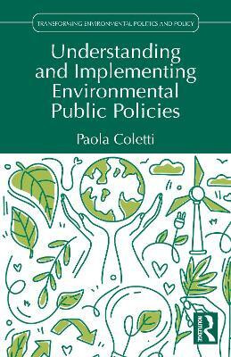 Understanding and Implementing Environmental Public Policies(English, Paperback, Coletti Paola)