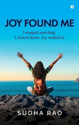 Joy Found Me(English, Hardcover, Sudha Rao)