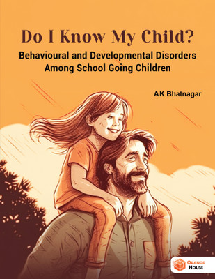 I Know My Child (Behavioural and Developmental Disorders Among School(English, Hardcover, unknown)