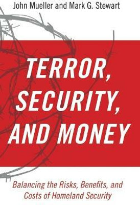 Terror, Security, and Money(English, Hardcover, Mueller John)