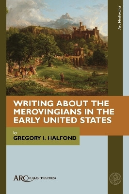Writing about the Merovingians in the Early United States(English, Hardcover, Halfond)