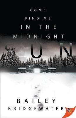 Come Find Me in the Midnight Sun(English, Paperback, Bridgewater Bailey)