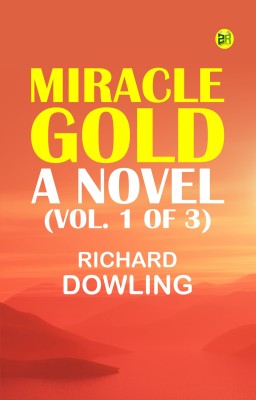 Miracle Gold A Novel (Vol. 1 of 3)(Paperback, Richard Dowling)