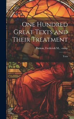 One Hundred Great Texts and Their Treatment; Texts(English, Hardcover, unknown)