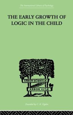 The Early Growth of Logic in the Child(English, Paperback, Piaget Jean)