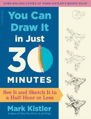 You Can Draw It in Just 30 Minutes(English, Paperback, Kistler Mark)