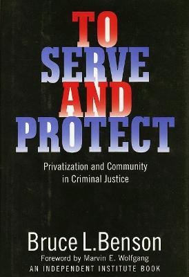 To Serve and Protect(English, Electronic book text, Benson Bruce L.)