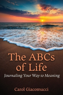 The ABCs of Life(English, Paperback, Giacomucci Carol)