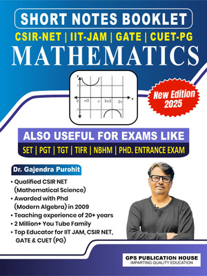 SHORT NOTES BOOKLET CSIR-NET| IIT-JAM| GATE| CUET_PG MATHEMATICS  - SHORT NOTES
BOOKLET
MATHEMATICS(Paperback, Dr. GAJENDRA PUROHIT)